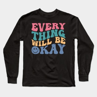 Everything Will Be Okay Long Sleeve T-Shirt